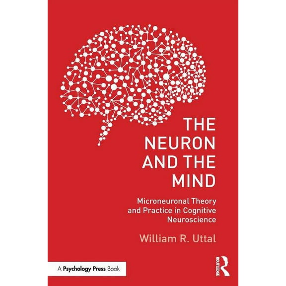 The Neuron and the Mind: Microneuronal Theory and Practice in Cognitive Neuroscience, (Paperback)