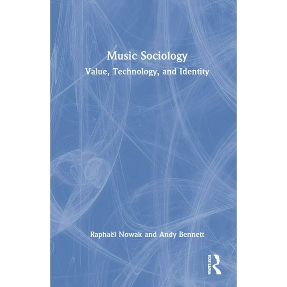 Music Sociology: Value, Technology, and Identity, (Hardcover)