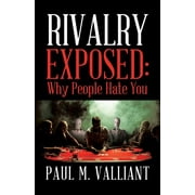 Rivalry Exposed: Why People Hate You (Paperback)