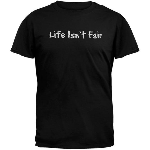 Life Isn't Fair T-Shirt