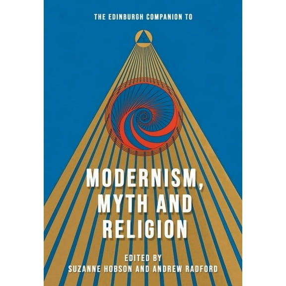 Edinburgh Companions to Literature and t The Edinburgh Companion to Modernism, Myth and Religion, (Hardcover)