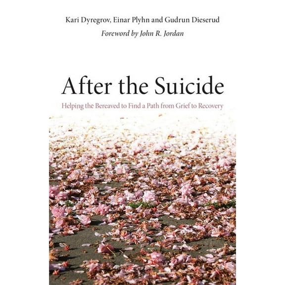 After the Suicide: Helping the Bereaved to Find a Path from Grief to Recovery, (Paperback)