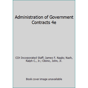Pre-Owned Administration of Government Contracts, Fourth Edition (Softcover) (Paperback) 0808014358 9780808014355