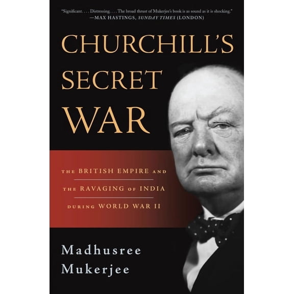 Churchill's Secret War: The British Empire and the Ravaging of India During World War II, (Paperback)