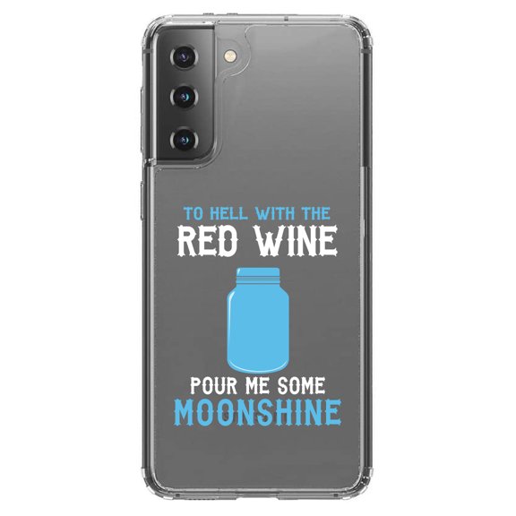 DistinctInk Clear Shockproof Hybrid Case for Galaxy S21 5G (6.2" Screen) - TPU Bumper Acrylic Back Tempered Glass Screen Protector - To Hell with Red Wine Pour Me Moonshine