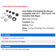 thumbnail image 2 of Front Radius Arm Bushing Kit Chassis - Compatible with 1977 - 2002 Ford E-150 Econoline Club Wagon 1978 1979 1980 1981 1982 1983 1984 1985 1986 1987 1988 1989 1990 1991 1992 1993 1994 1995 1996, 2 of 2