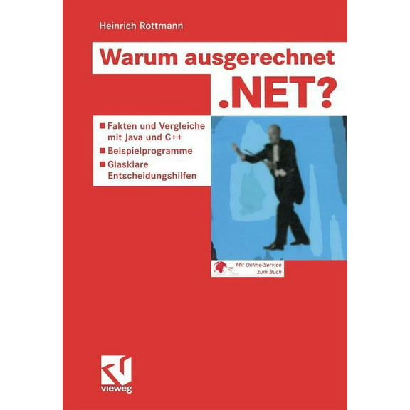 Warum Ausgerechnet .Net?: Fakten Und Vergleiche Mit Java Und C   -- Beispielprogramme -- Glasklare Entscheidungshilfen, (Paperback)