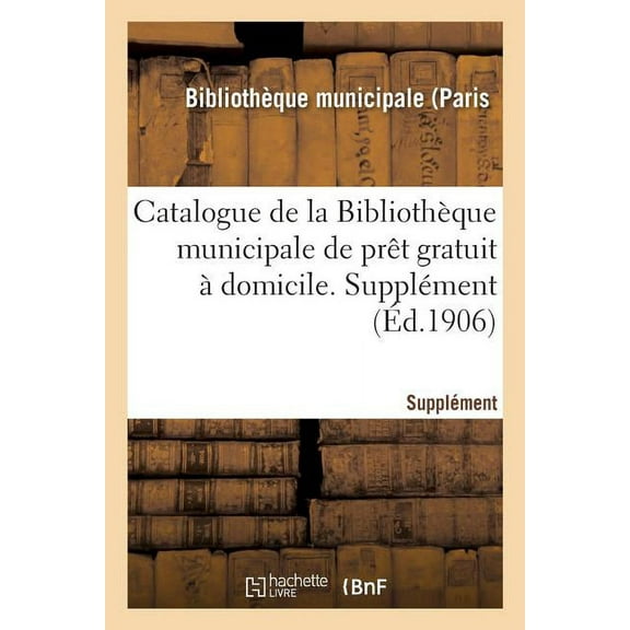 Catalogue de la Bibliothèque Municipale de Prêt Gratuit À Domicile. Supplément, (Paperback)