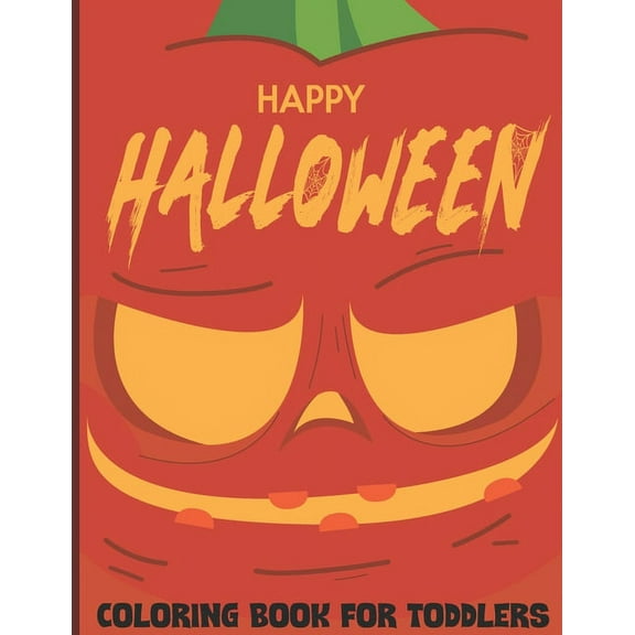Happy Halloween Coloring Book For Toddlers: (Halloween Books for Kids 2020) Come Join This party 100 Activity Pages: Wit, (Paperback)