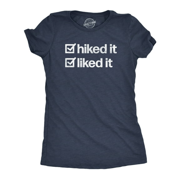Womens Hiked It Liked It T Shirt Funny Outdoors Hiking Nature Lovers Tee for Ladies Womens Graphic Tees