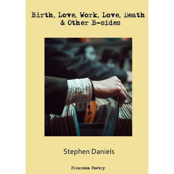 Birth, Love, Work, Love, Death & Other B-sides, (Paperback)