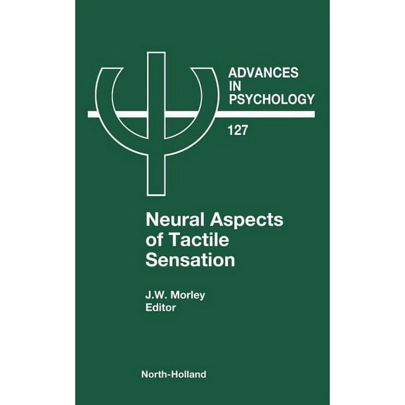 Advances in Psychology Neural Aspects of Tactile Sensation: Volume 127, Book 127, (Hardcover)