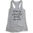 thumbnail image 1 of Home Is Where The Pants Are Not Tank Top, Ladies Racerback Tank Top, Funny Tank, Silly Tank, Heather Gray, X-Large, 1 of 3