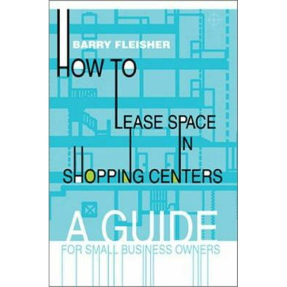 Pre-Owned How to Lease Space in Shopping Centers: A Guide for Small Business Owners (Paperback) 0595282636 9780595282630