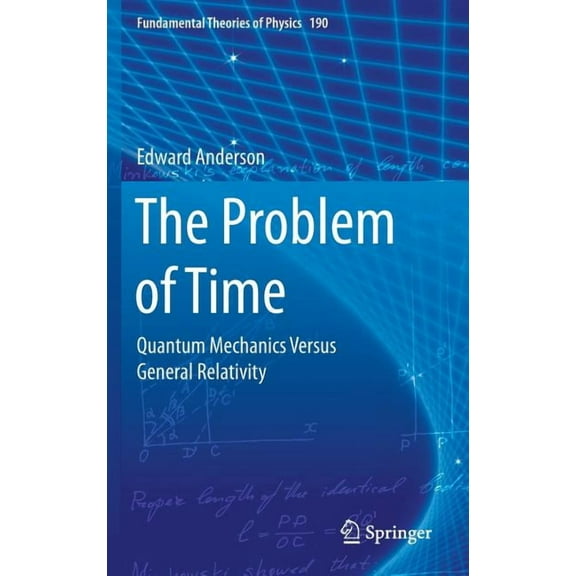 Fundamental Theories of Physics The Problem of Time: Quantum Mechanics Versus General Relativity, Book 190, (Hardcover)
