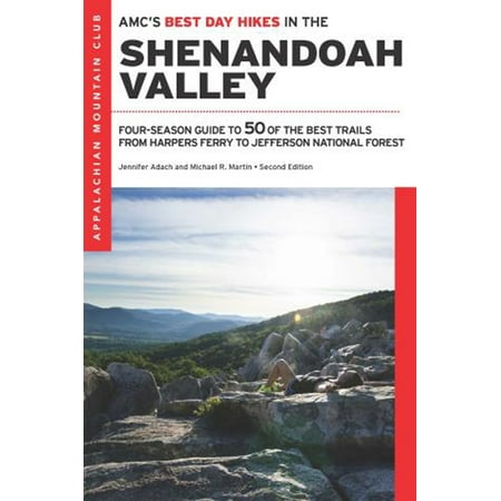 AMC's Best Day Hikes: Amc's Best Day Hikes in the Shenandoah Valley: Four-Season Guide to 50 of the Best Trails from Harpers Ferry to Jefferson National Forest (Best Views On The Appalachian Trail)