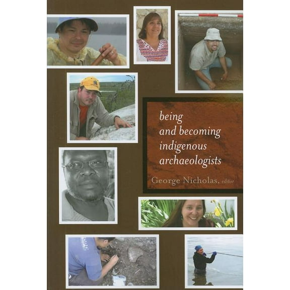 Archaeology and Indigenous Peoples Being and Becoming Indigenous Archaeologists, (Paperback)