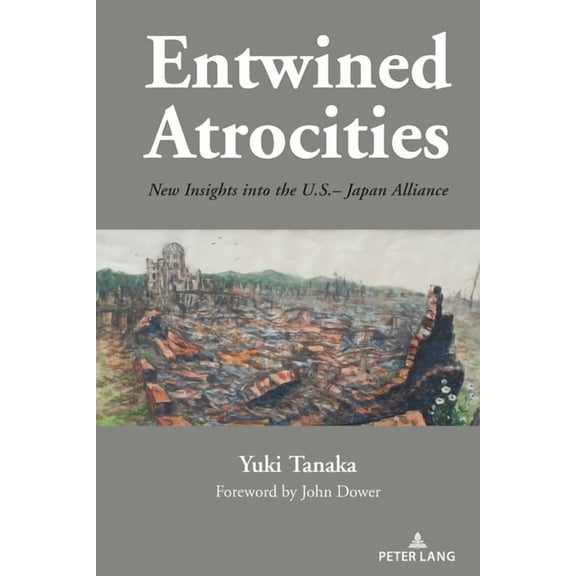 Entwined Atrocities: New Insights into the U.S.-Japan Alliance (Hardcover)