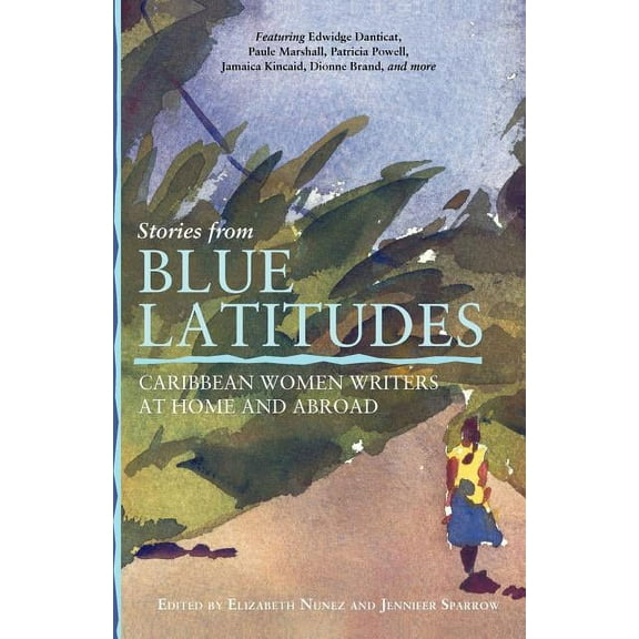 Stories from Blue Latitudes: Caribbean Women Writers at Home and Abroad, (Paperback)