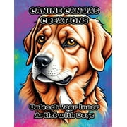 Canine Canvas Creations: Unleash Your Inner Artist with Dogs (Paperback)