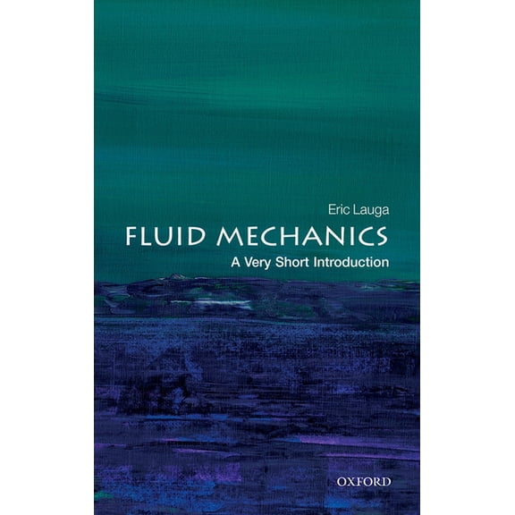 Very Short Introductions Fluid Mechanics: A Very Short Introduction, (Paperback)