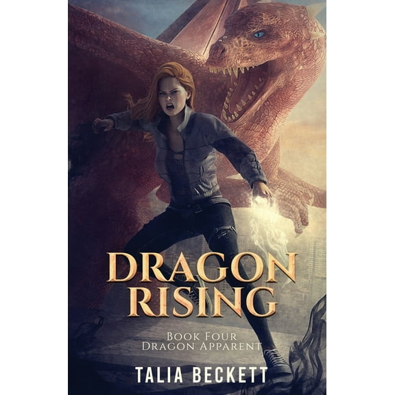 Dragon Apparent Dragon Rising: Dragon Apparent Book 4, Book 4, (Paperback)
