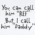 thumbnail image 2 of CafePress - My Daddy Is The Ref Infant Bodysuit - Baby Light Bodysuit, Size Newborn - 24 Months, 2 of 4