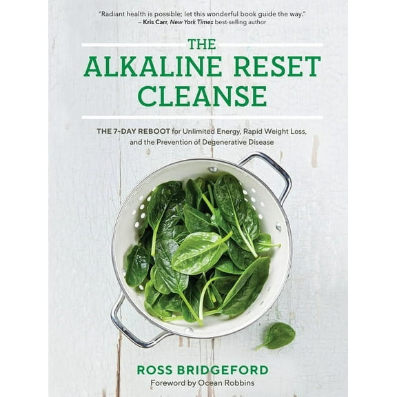 The Alkaline Reset Cleanse: The 7-Day Reboot for Unlimited Energy, Rapid Weight Loss, and the Prevention of Degenerative, (Paperback)