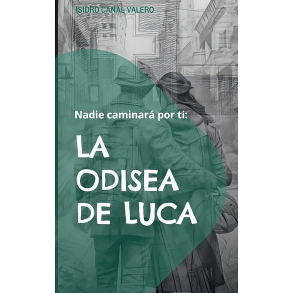 Nadie caminará por ti: La odisea de Luca, (Paperback)