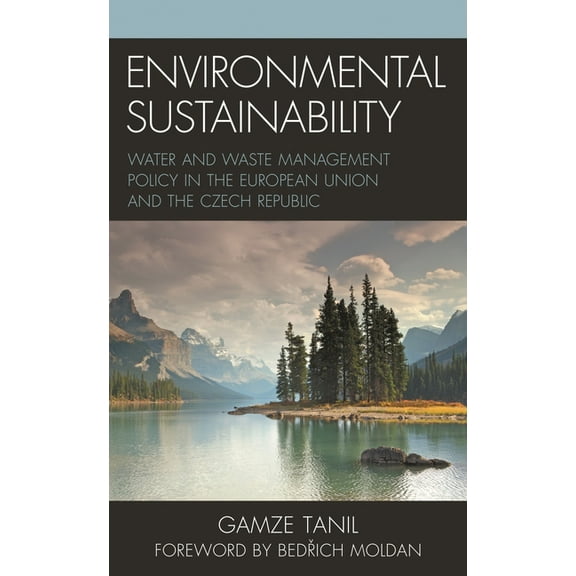 Environmental Sustainability: Water and Waste Management Policy in the European Union and the Czech Republic, (Hardcover)