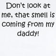 thumbnail image 2 of CafePress - Smell Is Coming From My Daddy Body Suit - Baby Light Bodysuit, Size Newborn - 24 Months, 2 of 4