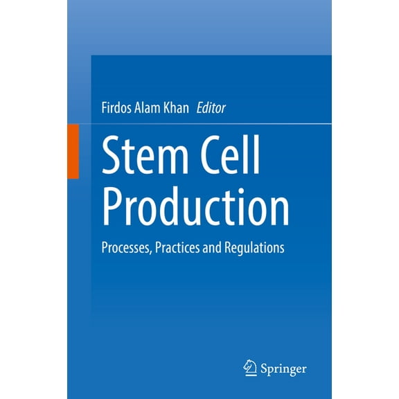 Stem Cell Production: Processes, Practices and Regulations, (Paperback)