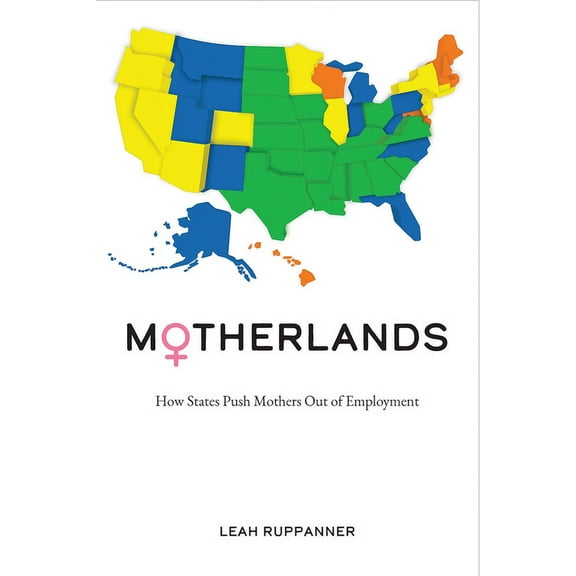 Motherlands : How States Push Mothers Out of Employment (Hardcover)