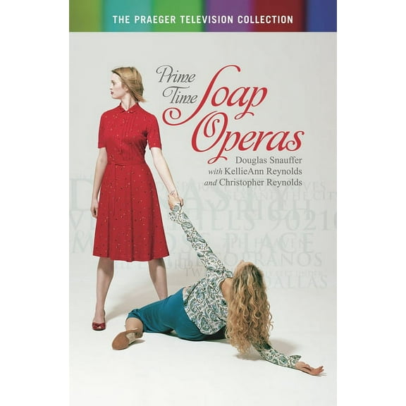 Praeger Television Collection Prime Time Soap Operas, (Hardcover)