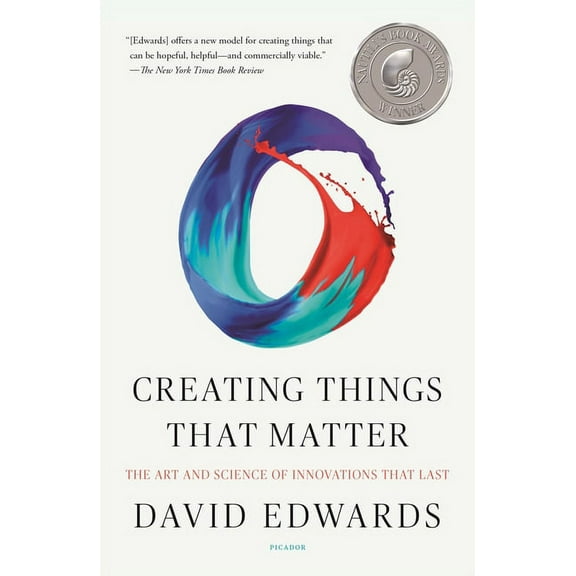 Creating Things That Matter: The Art and Science of Innovations That Last, (Paperback)