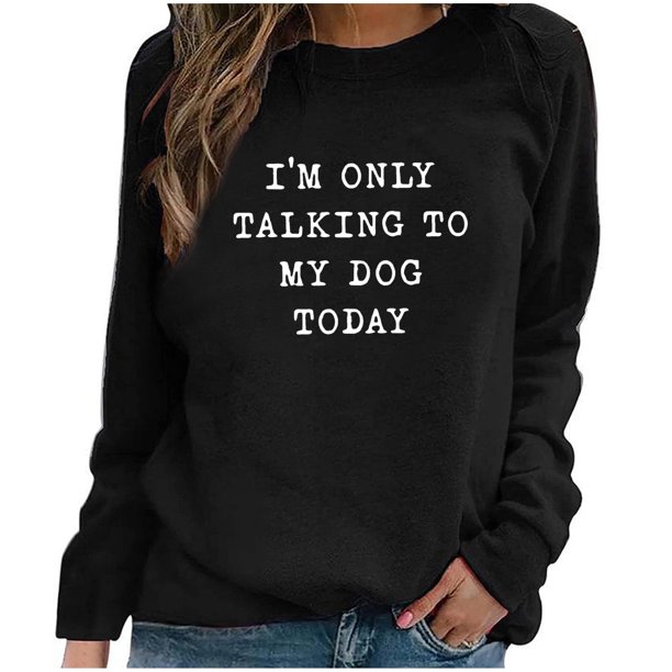 Rebajas de verano de Honeeladyy: Hoy solo hablo con mi perro. Tops para mujer, blusa con estampado de letras novedoso, estilo casual y cómodo para amantes de los perros, color negro.