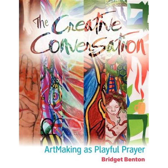 Pre-Owned The Creative Conversation: ArtMaking as Playful Prayer (Paperback) 0984456805 9780984456802