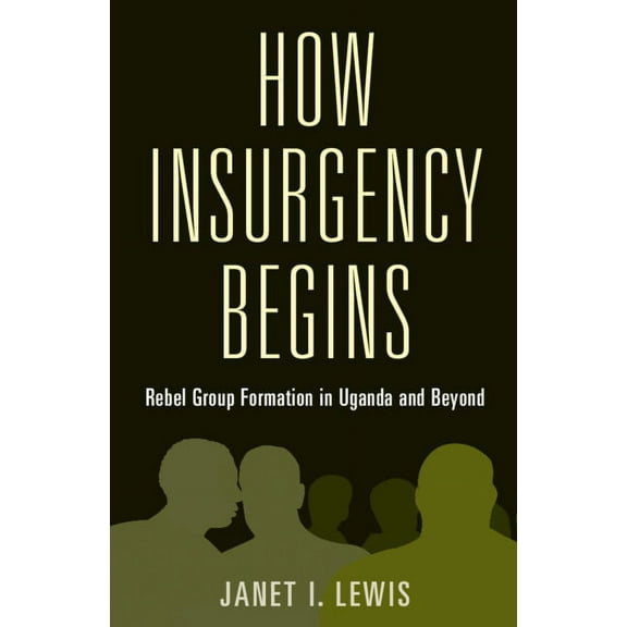Cambridge Studies in Comparative Politic How Insurgency Begins, (Paperback)