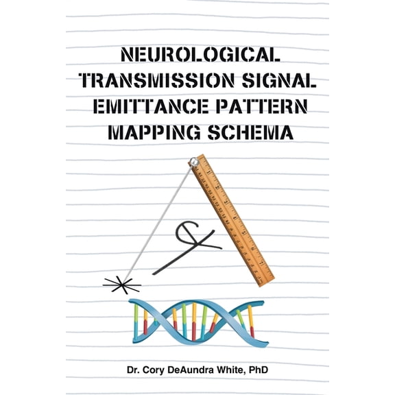 Neurological Transmission Signal Emittance Pattern Mapping Schema, (Paperback)