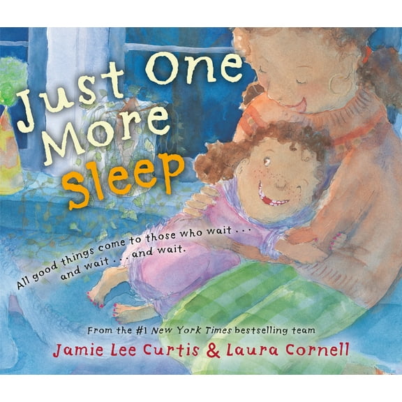 Just One More Sleep: All Good Things Come to Those Who Wait and Wait and Wait, (Hardcover), Jamie Lee Curtis, English