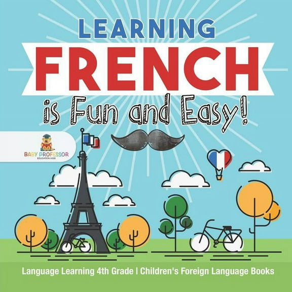 Learning French is Fun and Easy! - Language Learning 4th Grade Children's Foreign Language Books, (Paperback)