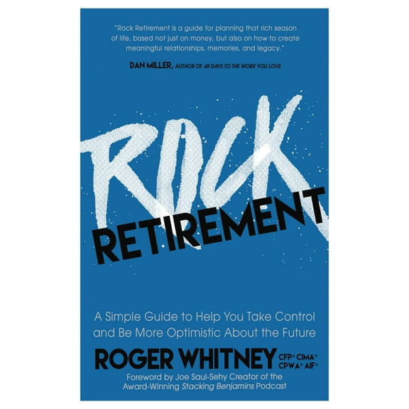 Rock Retirement: A Simple Guide to Help You Take Control and Be More Optimistic about the Future, (Paperback)