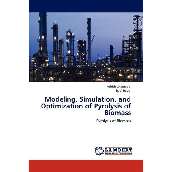 Modeling, Simulation, and Optimization of Pyrolysis of Biomass (Paperback)