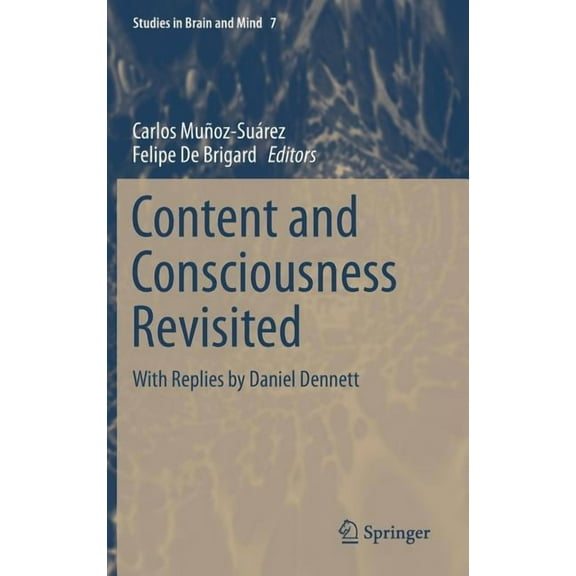 Studies in Brain and Mind Content and Consciousness Revisited: With Replies by Daniel Dennett, Book 7, (Hardcover)