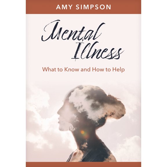 Hope and Healing Mental Illness: What to Know and How to Help, (Paperback)