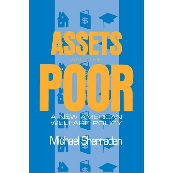 Assets and the Poor: New American Welfare Policy, (Paperback)
