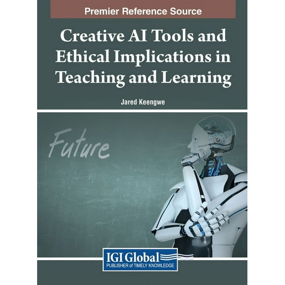 Creative AI Tools and Ethical Implications in Teaching and Learning, (Hardcover)