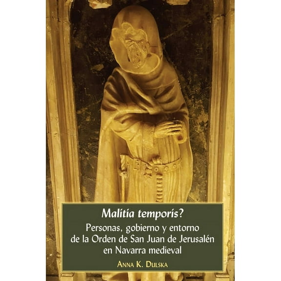 Malitia temporis?; Personas, gobierno y entorno de la Orden de San Juan de Jerusal�n en Navarra medieval