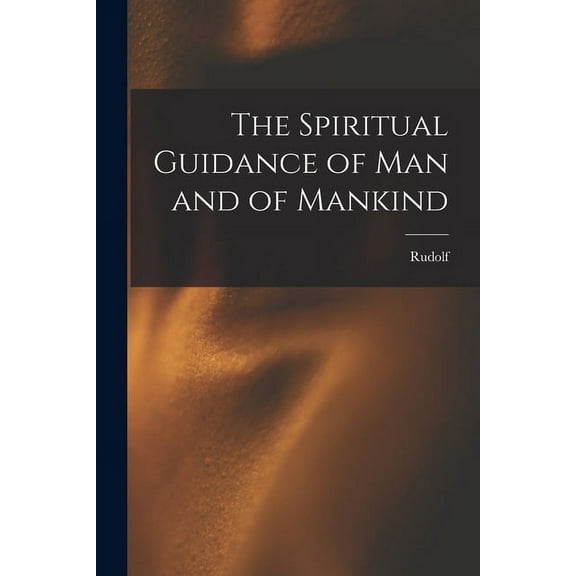 The Spiritual Guidance of Man and of Mankind, (Paperback)
