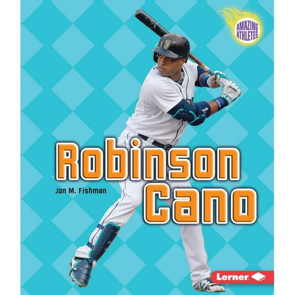 Amazing Athletes: Robinson Cano (Hardcover)